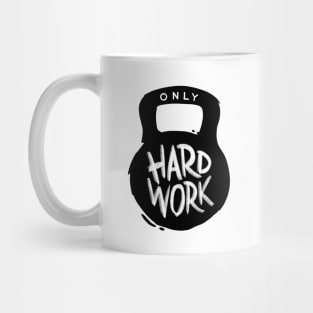 Only Hard Work Mug